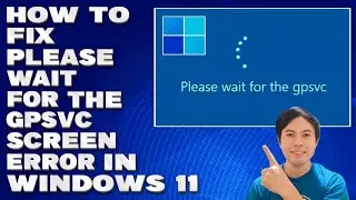 How To Fix Please Wait For The GPSVC Screen Error in Windows 11 [Solution]