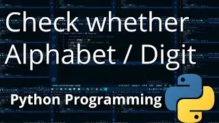 8. Check whether the character is Alphabet or Digit | Python Programming | JAcademy