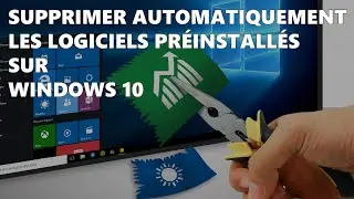 Bloatware : Supprimer rapidement tous les logiciels préinstallés de Windows 10