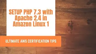 SETUP PHP 7.3 with Apache 2.4 in Amazon Linux 1