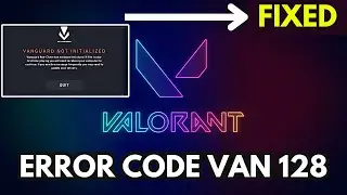 How to fix Valorant Error Code Van 128