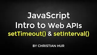 JavaScript Web APIS:  setTimeout() and setInterval()