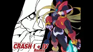 CRASH I + IV | Megaman Zero Remix