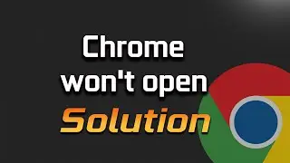 Chrome won’t open in Windows 10/11 Fix - [2025]