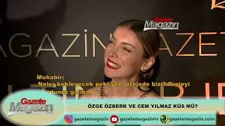 ÖZGE ÖZBERK VE CEM YILMAZ KÜSTÜ MÜ?