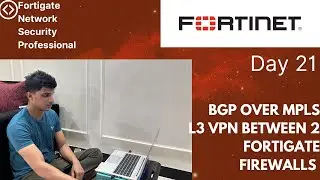 Day 21 - BGP over MPLS L3 VPN between 2 Fortigate Firewalls for site to site connectivity