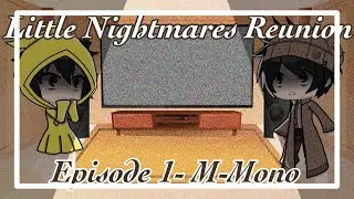 Little Nightmares Reunion || Gacha Club || Ep 1 || M-Mono