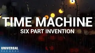 Six Part Invention - Time Machine (Official Lyric Video)