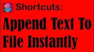 iOS iPhone Shortcuts  : Scripting : Append Text To File  in FILES app |  iPhone
