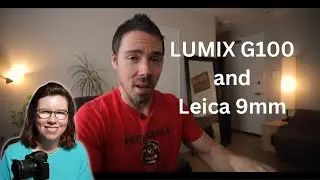 Lumix G100 with Leica 9mm 1.7 Lens