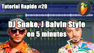 Reggaeton estilo DJ Snake, J Balvin en 5 minutos | Tutorial Rápido #20 FL Studio