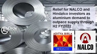 Relief for NALCO and Hindalco investors as aluminium demand to outpace supply through H2 FY2022