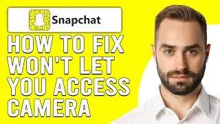 How To Fix Snapchat Won't Let You Access Camera (Simple Solutions To Try To Solve The Issue)