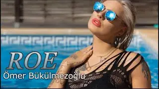 Ömer Bükülmezoğlu - ROE  ➧Video edited by ©LinijaStila