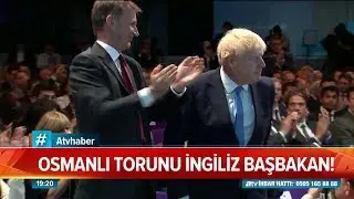 Osmanlı torunu İngiliz başbakan! - Atv Haber 23 Temmuz 2019