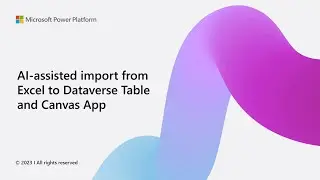 AI assisted import from Excel to Dataverse Table and Canvas App