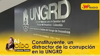 Al Oído: Constituyente, un distractor de la corrupción en la UNGRD