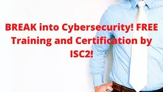 BREAK into Cybersecurity! ISC2 Entry Level Cybersecurity Certification!