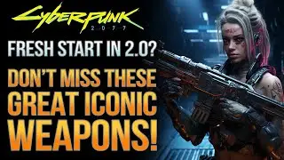 Cyberpunk 2077 - The Best Iconic Weapons For A Fresh Character | Get These Early For Phantom Liberty