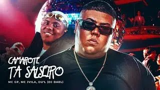 CAMAROTE TÁ SALSEIRO - MC GP, MC Jvila, Du'l (DJ Dael)