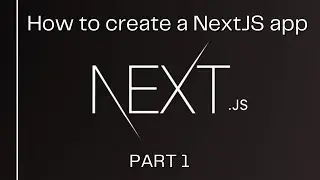 How to Create a Next.js App from Scratch - Part I