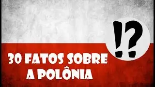 30 FATOS SOBRE A POLÔNIA - PAÍSES #9