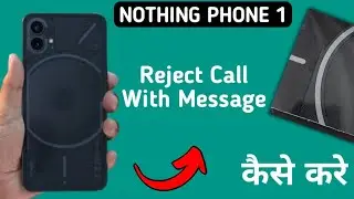 how to reject call with message in nothing phone 1, call reject Karen message ke sath