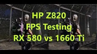 HP Z820 Side by Side Game FPS Testing RX 580 vs GTX 1660 Ti