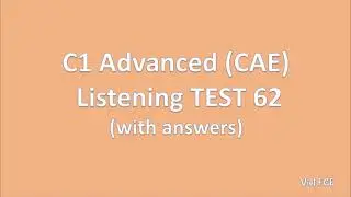 C1 Advanced (CAE) Listening Test 62 with answers