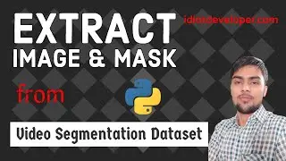 Extracting Images and Masks from Video Segmentation Dataset using OpenCV and Python