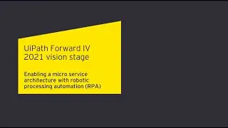 UiPath Forward IV: Enabling microservice architecture with RPA