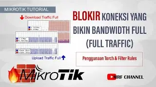 Blokir Koneksi yg Bikin Bandwidth Full di Router Mikrotik - Penggunaan Torch & Firewall Filter Rules