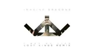 Imagine Dragons - I Bet My Life (Lost Kings Remix)