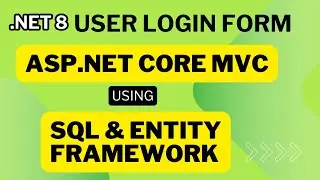 User Login Form in ASP.NET Core MVC with Entity Framework & SQL Database | VS 2022 .NET 8 tutorial