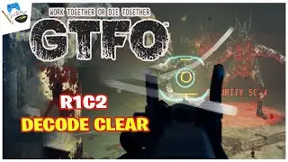 GTFO R1C2 Decode Clear