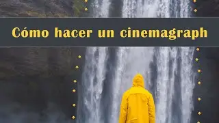 Сómo hacer un cinemagraph. SIN Photoshop