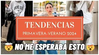 Tendencias de moda primavera verano 2024 - Esto no te lo esperabas!