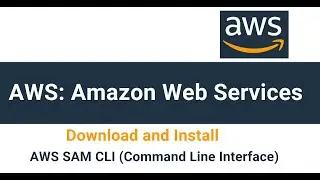 Learn how to download and install AWS SAM CLI | Amazon Web Services SAM CLI | Configure AWS SAM CLI