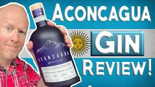 Aconcagua Argentinian Gin Review!