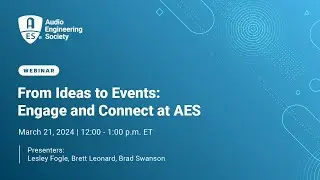 From Ideas to Events: Engage and Connect at AES