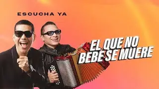 El Que No Bebe Se Muere, Peter Manjarrés Feat Luis José Villa