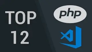 Top 12 VScode Extensions for PHP