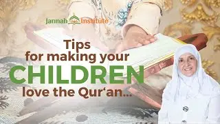 Tips for making your children love the Qur'an I Sh Dr Haifaa Younis I Jannah Institute