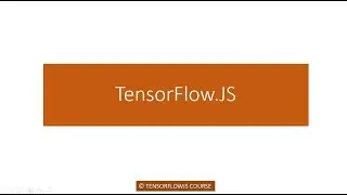 What is tensorflowjs - Tensorflow JS