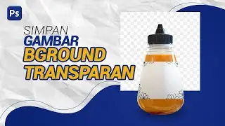 Menyimpan Gambar Background Transparan di Photoshop