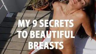 MY 9 SECRETS TO BEAUTIFUL & HEALTHY BREASTS (Natural Breast Care)