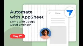 Automate with AppSheet: demo with Google Cloud Engineer