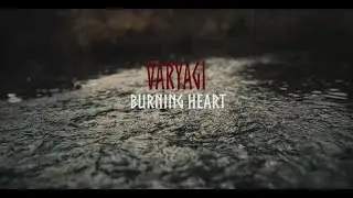 VARYAGI : Burning Heart (official video)