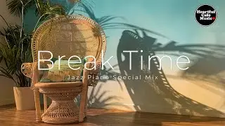 Break Time Jazz Piano Special Mix【For Work / Study】Restaurants BGM, Lounge Music, Shop BGM