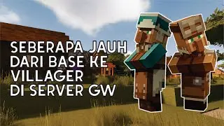 Seberapa Jauh Dari Base Ke Villager !